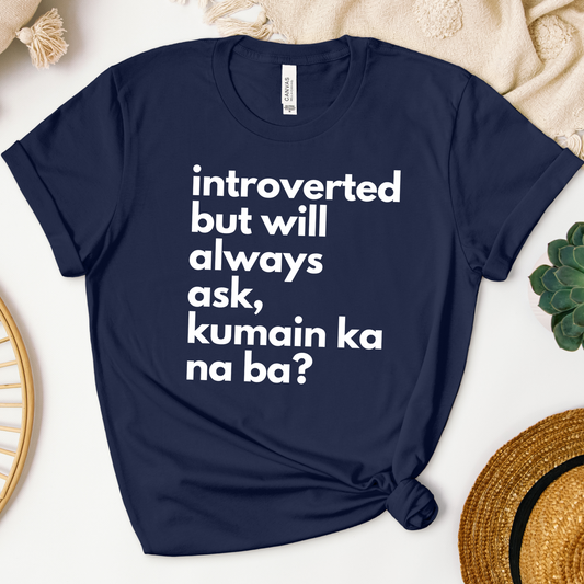 Filipino Shirt Introverted But Will Ask Kumain Ka Na Ba? Funny Merch