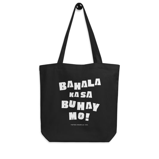 Bahala Ka Sa Buhay Mo Funny Filipino Tote Bag in color variant Black.