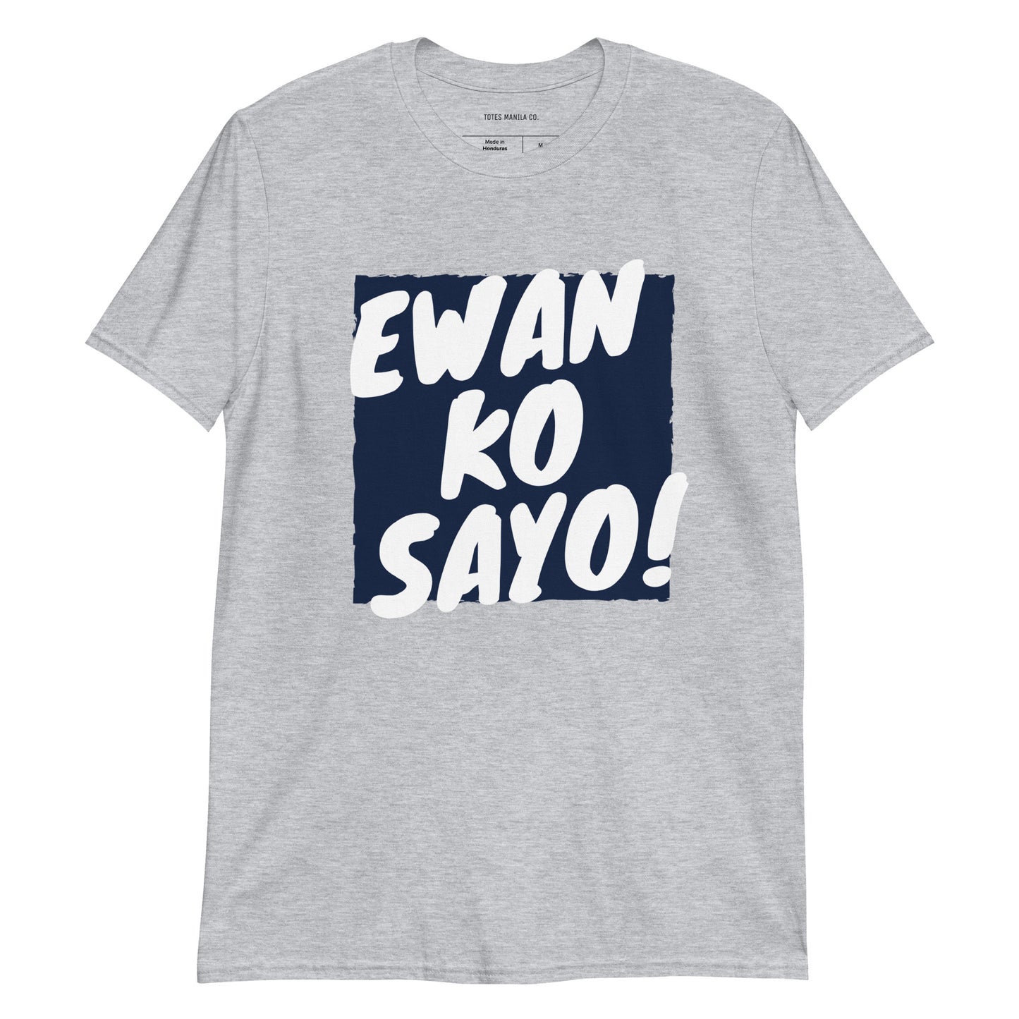 Filipino Shirt Ewan Ko Sayo! Funny Merch in color variant Gray