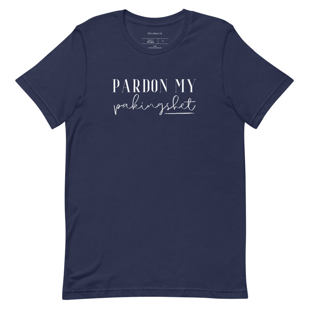 Filipino Shirt Pardon My Pakingshet Funny Merch in color variant Navy