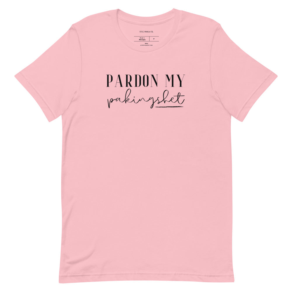 Filipino Shirt Pardon My Pakingshet Funny Merch in color variant Pink