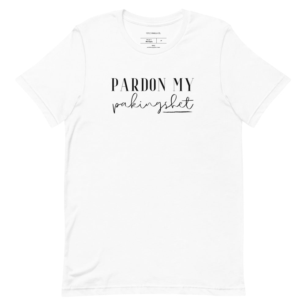 Filipino Shirt Pardon My Pakingshet Funny Merch in color variant White